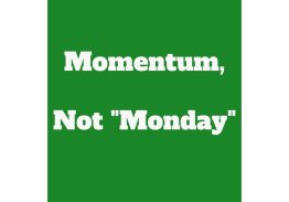 Monday Momentum